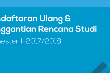 Pendaftaran Ulang & Penggantian Rencana Studi Semester I-2017/2018