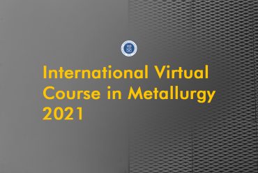 Learn More about Metallurgy through the International Virtual Course in Metallurgy 2021