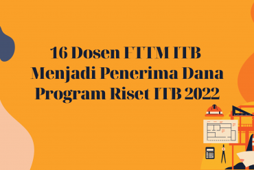 16 Dosen Fakultas Teknik Pertambangan dan Perminyakan (FTTM) ITB Menjadi Penerima Dana Program Riset ITB 2022