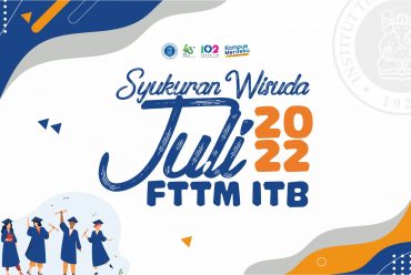 Syukuran Wisuda FTTM ITB, periode Juli 2022