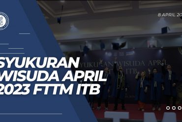 Syukuran Wisuda FTTM ITB ke-2, periode April 2023