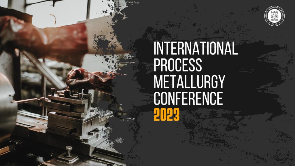 INTERNATIONAL PROCESS METALLURGY CONFERENCE 2023