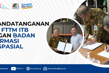 Penandatanganan MoU FTTM ITB dengan Badan Informasi Geospasial