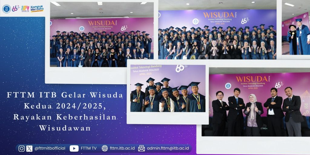 FTTM ITB Gelar Wisuda Kedua 2024/2025, Rayakan Keberhasilan Wisudawan