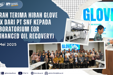 Serah Terima Hibah Glove Box dan Aksesori dari PT. SNF Kepada Laboratorium EOR FTTM ITB